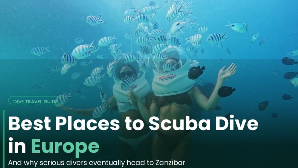Best Places to Scuba Dive in Europe (And Why Serious Divers Eventually Head to Zanzibar)